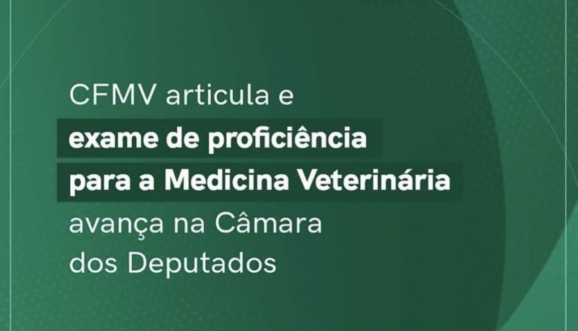 CFMV articula e exame de proficiência para a Medicina Veterinária avança na Câmara dos Deputados